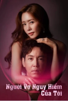 Người Vợ Nguy Hiểm Của Tôi (My Dangerous Wife)