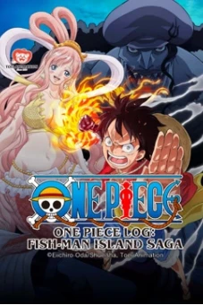 Nhật Ký Hải Trình One Piece: Truyền Kỳ Đảo Người Cá (Tập Đặc Biệt) (One Piece Log: Fish-Man Island Saga (Special Edited Version）)
