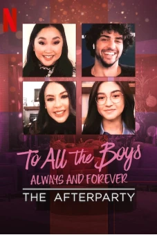 Những chàng trai năm ấy: Mãi yêu – Tiệc hậu (To All the Boys: Always and Forever - The Afterparty)