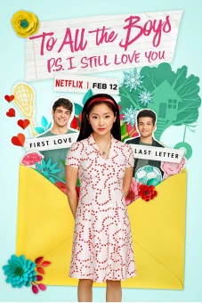 Những chàng trai năm ấy - Tái bút: Em vẫn yêu anh (To All the Boys: P.S. I Still Love You)
