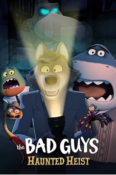 Những kẻ xấu xa: Phi vụ ma ám (The Bad Guys: Haunted Heist)