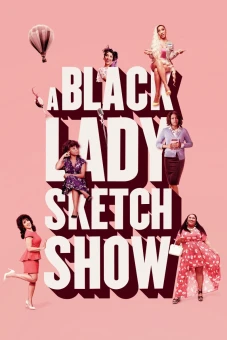 Những Mẩu Hài Kịch Về Quý Cô Da Màu (Phần 1) (A Black Lady Sketch Show (Season 1))