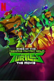 Ninja Rùa trỗi dậy: Phim điện ảnh (Rise of the Teenage Mutant Ninja Turtles: The Movie)