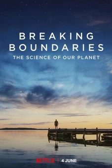 Phá vỡ ranh giới: Cứu lấy hành tinh của chúng ta (Breaking Boundaries: The Science Of Our Planet)