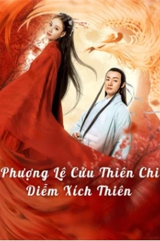 Phượng Lệ Cửu Thiên - Diễm Xích (Love In The Land Of Immortality)