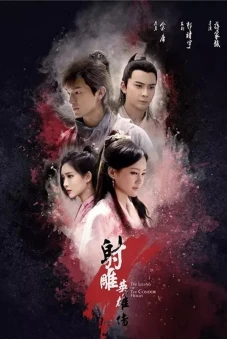 Tân Anh Hùng Xạ Điêu (2017) (Legend of the Condor Heroes)
