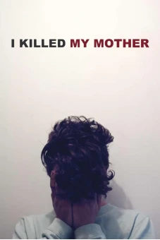 Tôi Đã Giết Mẹ Tôi (I Killed My Mother)
