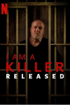 TÔI LÀ KẺ SÁT NHÂN: SAU PHÓNG THÍCH (I AM A KILLER: RELEASED)