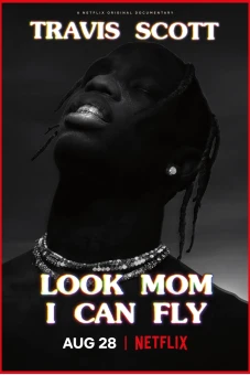 Travis Scott: Mẹ nhìn xem, con bay được này (Travis Scott: Look Mom I Can Fly)