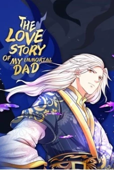 Vú Em Tiên Tôn Đi Ở Rể (The Love Story of My Immortal Dad)
