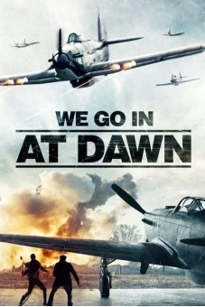 We go in at Dawn