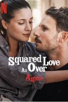 Yêu bình phương lại từ đầu (Squared Love All Over Again)