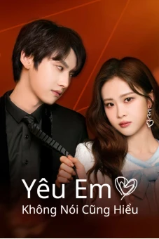 Yêu Em Không Nói Cũng Hiểu (Love You Self-evident)