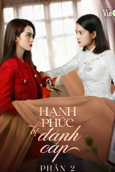 Hạnh Phúc Bị Đánh Cắp (Phần 2) (Stolen Happiness (Season 2))