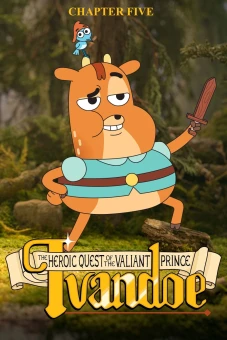 Sứ Mệnh Anh Hùng Của Hoàng Tử Dũng Cảm Ivandoe (Phần 5) (The Heroic Quest of the Valiant Prince Ivandoe (Season 5))