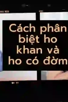 Cách phân biệt ho khan và ho có đờm để xử lý đúng cách