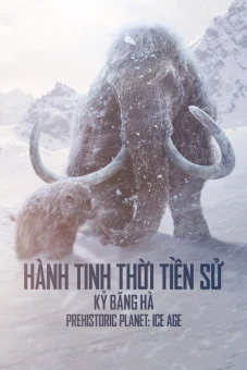 Hành Tinh Thời Tiền Sử (Phần 3) (Prehistoric Planet (Season 3))