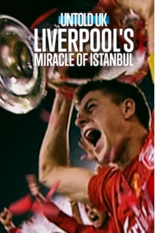 Bí mật giới thể thao Anh quốc: Phép màu Istanbul của Liverpool (Untold UK: Liverpool's Miracle of Istanbul)