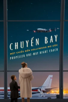 Chuyến Bay Một Chiều Đến Hollywood Mơ Ước (Propeller One-Way Night Coach)