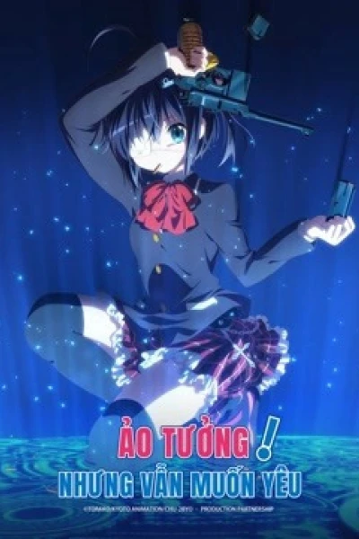 Ảo Tưởng Nhưng Vẫn Muốn Yêu (Love, Chunibyo and Other Delusions!)
