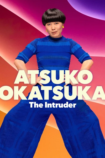 Atsuko Okatsuka: Kẻ Đột Nhập (Atsuko Okatsuka: The Intruder)