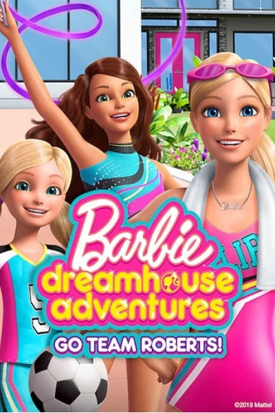 Barbie Dreamhouse Adventures: Go Team Roberts (Phần 1) (Barbie Dreamhouse Adventures: Go Team Roberts (Season 1))