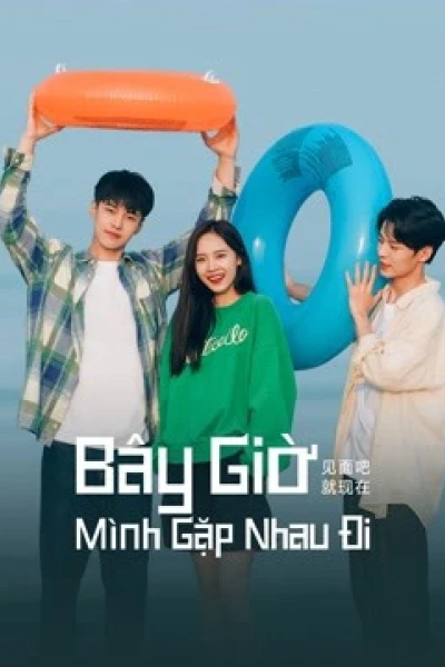 Bây Giờ Mình Gặp Nhau Đi (Let's Meet Now)