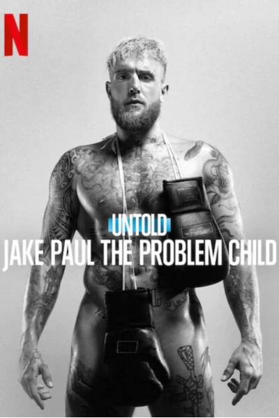 Bí mật giới thể thao: Jake Paul, đứa trẻ ngỗ nghịch (Untold: Jake Paul the Problem Child)