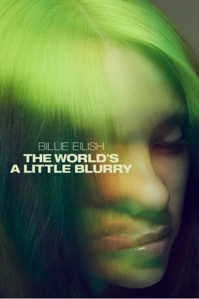 Billie Eilish: The World's a Little Blurry