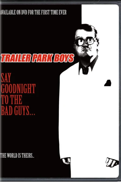 Bộ ba trộm cắp: Chúc kẻ xấu ngủ ngon (Trailer Park Boys: Say Goodnight to the Bad Guys)