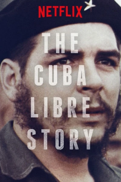 Câu chuyện về một Cuba tự do (The Cuba Libre Story)
