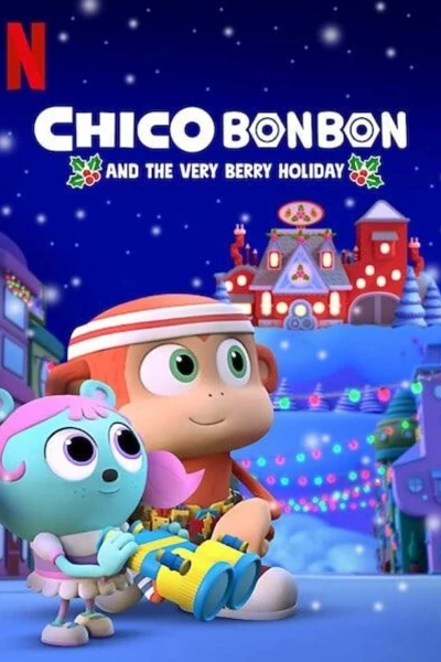 Chico Bon Bon và ngày lễ ngọt ngào (Chico Bon Bon and the Very Berry Holiday)