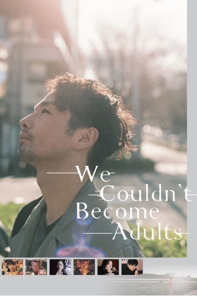 Chúng tôi không thể trở thành người lớn (We Couldn't Become Adults)