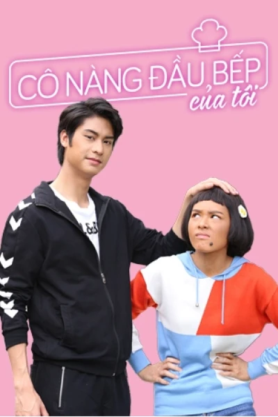 Cô Nàng Đầu Bếp Của Tôi (Mae Krua Kon Mai)