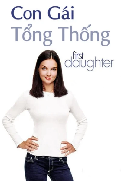 Con Gái Tổng Thống (First Daughter)