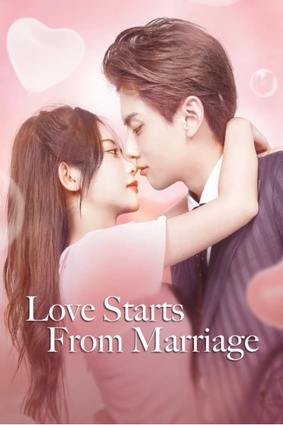 Cưới Trước Yêu Sau (Love Start From Marriage)