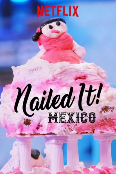 Dễ như ăn bánh! Mexico (Phần 1) (Nailed It! Mexico (Season 1))