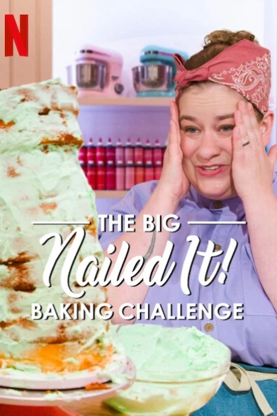 Dễ như ăn bánh! Thử thách siêu cấp (The Big Nailed It Baking Challenge)