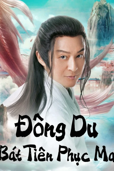 Đông Du Bát Tiên Phục Ma (Travel to the east)