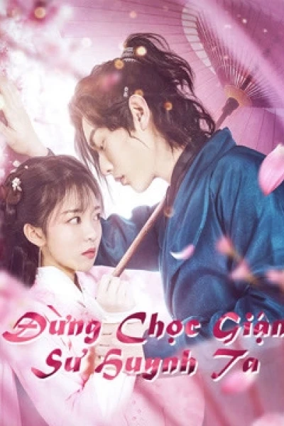 Đừng Chọc Giận Sư Huynh Ta (Fall in Love with My Badboy)