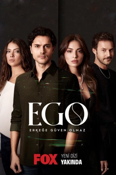EGO : Không Thể Tin Tưởng Đàn Ông (Ego : Erkege Guven Olmaz)