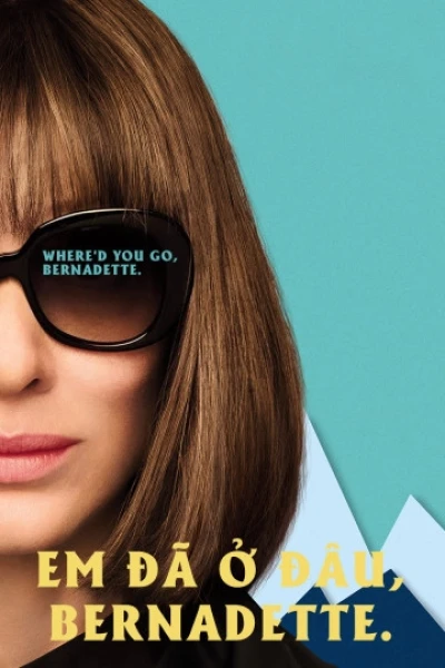 Em Đã Ở Đâu, Bernadette (Where'd You Go, Bernadette)