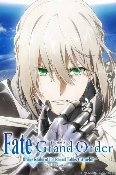 Fate/Grand Order: Thánh địa bàn tròn Camelot: Tiền truyện: Wandering; Agateram (Fate/Grand Order -神聖円卓領域キャメロット- 前編 Wandering; Agateram)