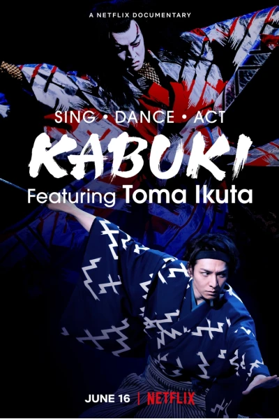 Ikuta Toma: Thử thách ca vũ kỹ (Sing, Dance, Act: Kabuki featuring Toma Ikuta)
