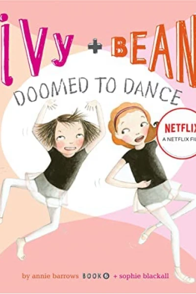 Ivy + Bean: Nhảy chẳng ngừng (Ivy + Bean: Doomed to Dance)