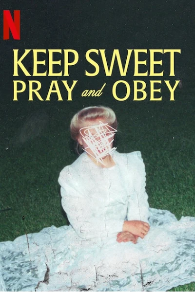 Keep Sweet: Cầu nguyện và nghe lời (Keep Sweet: Pray and Obey)