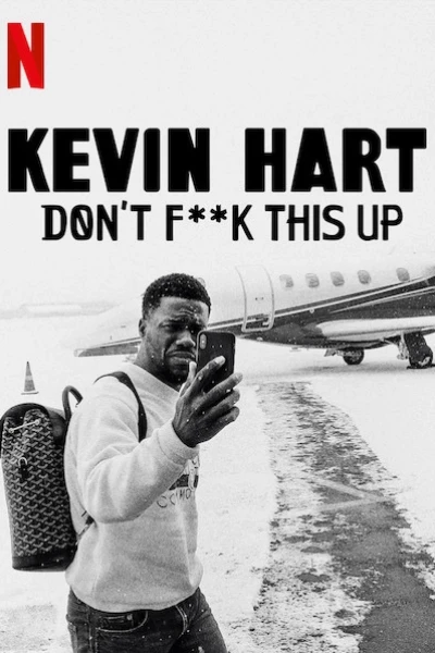 Kevin Hart: Đừng làm hỏng việc (Kevin Hart: Don’t F**k This Up)