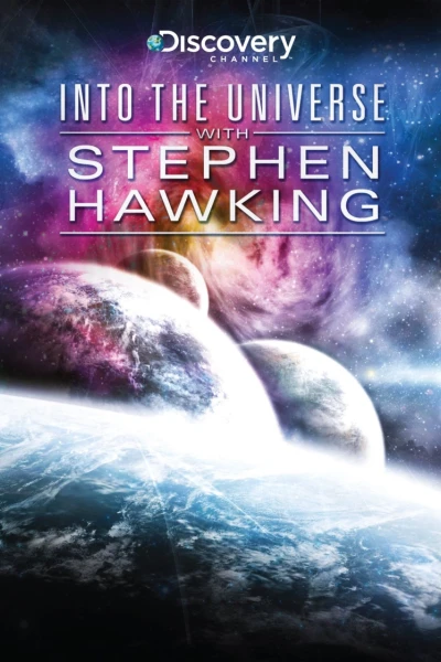 Khám Phá Vũ Trụ Cùng Stephen Hawking (Into the Universe with Stephen Hawking)