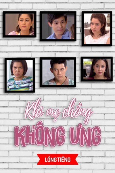 Khi Mẹ Chồng Không Ưng (Mom Doesn't Like)
