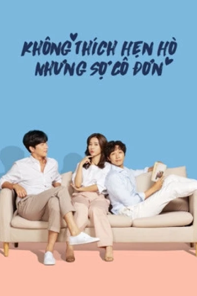 Không Thích Hẹn Hò Nhưng Sợ Cô Đơn (Lonely Enough to Love)